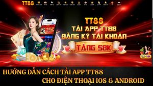 Hướng Dẫn Cách Tải App TT88 Cho Điện Thoại iOS & Android (Link Chuẩn)